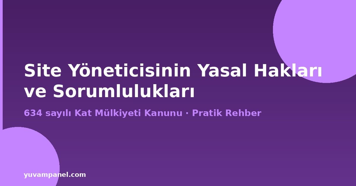 Kat Mülkiyeti Kanunu'nda Site Yöneticisinin Hakları ve Sorumlulukları