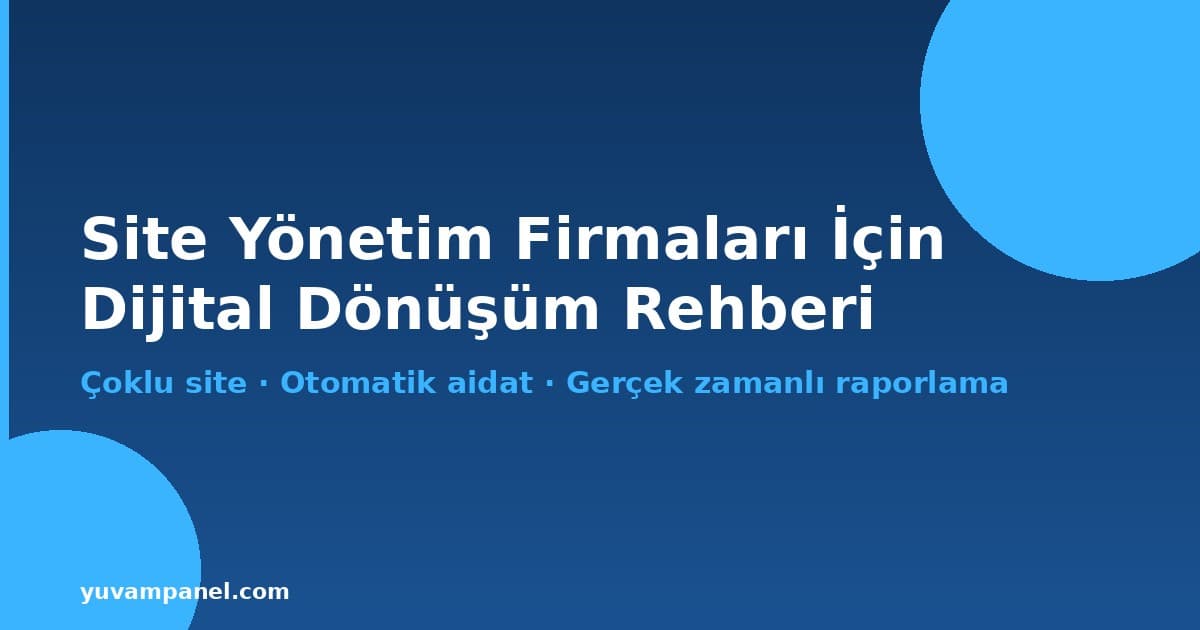 Site Yönetim Firmaları İçin Dijital Dönüşüm Rehberi